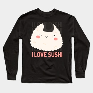 I love Sushi Cute Kawaii Sushi Animal Life is better eating sushi ramen Chinese food addict Long Sleeve T-Shirt